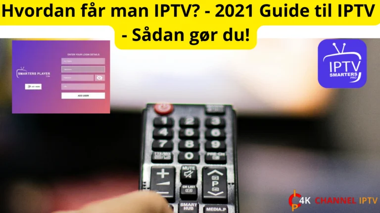 Hvordan får man IPTV? - 2021 Guide til IPTV - Sådan gør du!