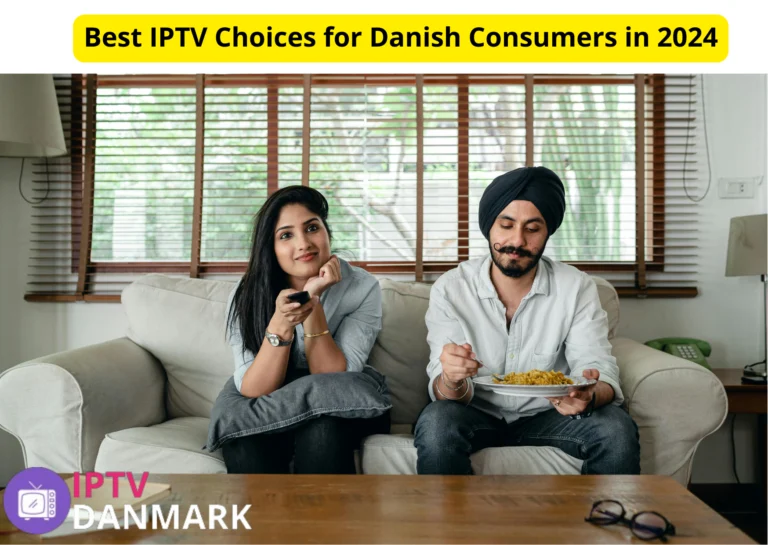 Best IPTV Choices for Danish Consumers in 2024