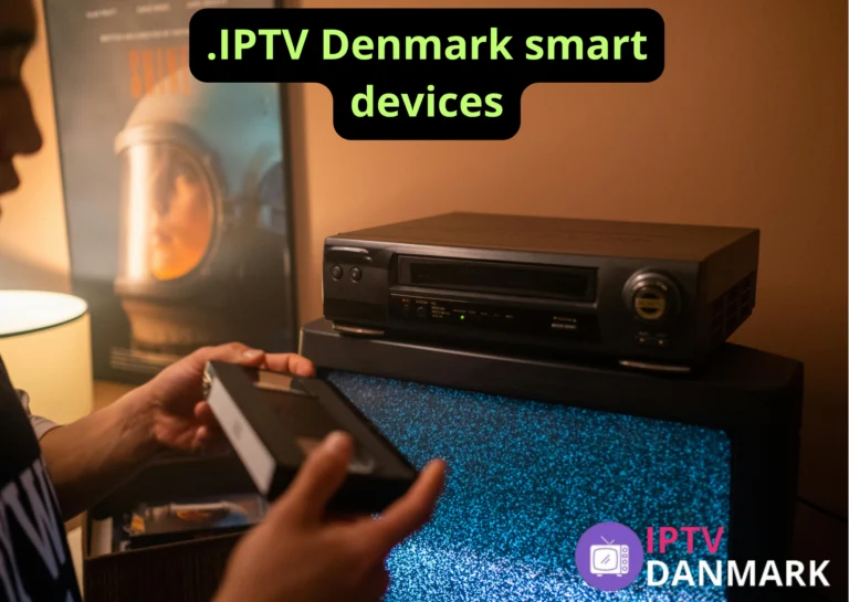 .IPTV Denmark smart devices